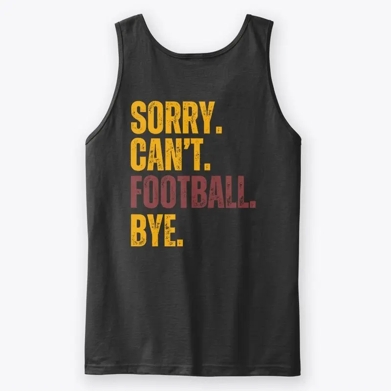 Sorry. Can't. Football. Bye. T-Shirt