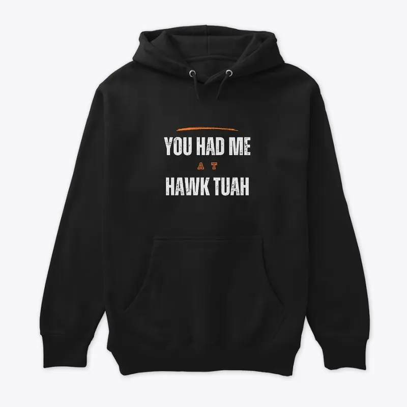 You Had Me At Hawk Tuah Hoodie