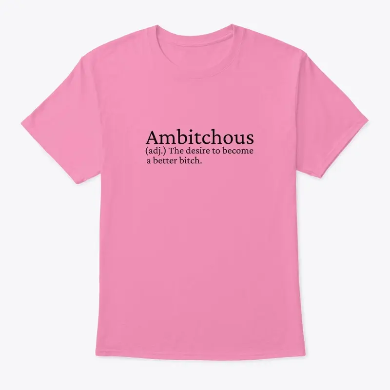 Ambitchous T-Shirt (Black text)