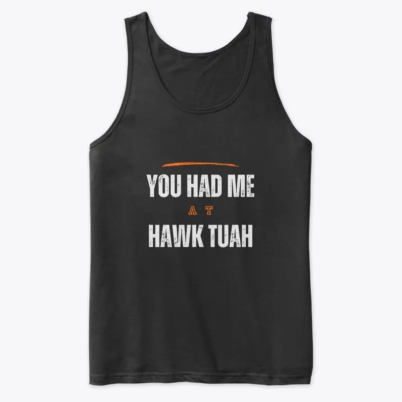 You Had Me At Hawk Tuah T-Shirt