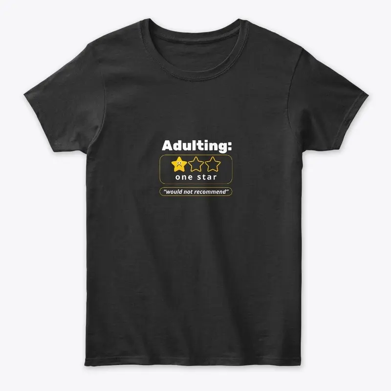 Adulting: Would Not Recommend T-Shirt