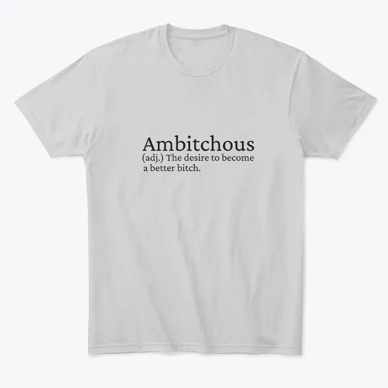 Ambitchous T-Shirt (Black text)