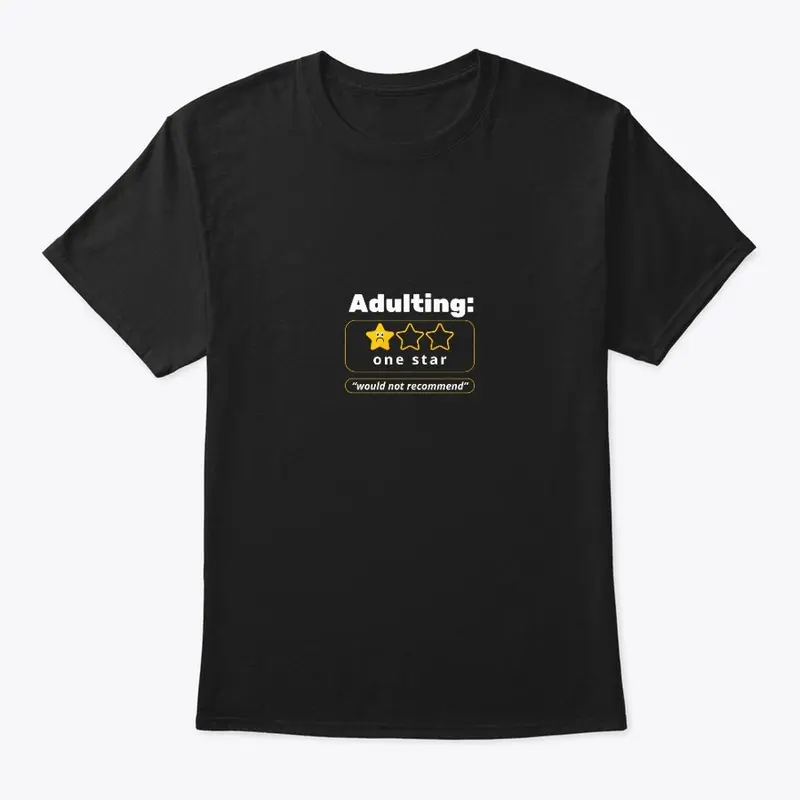 Adulting: Would Not Recommend T-Shirt