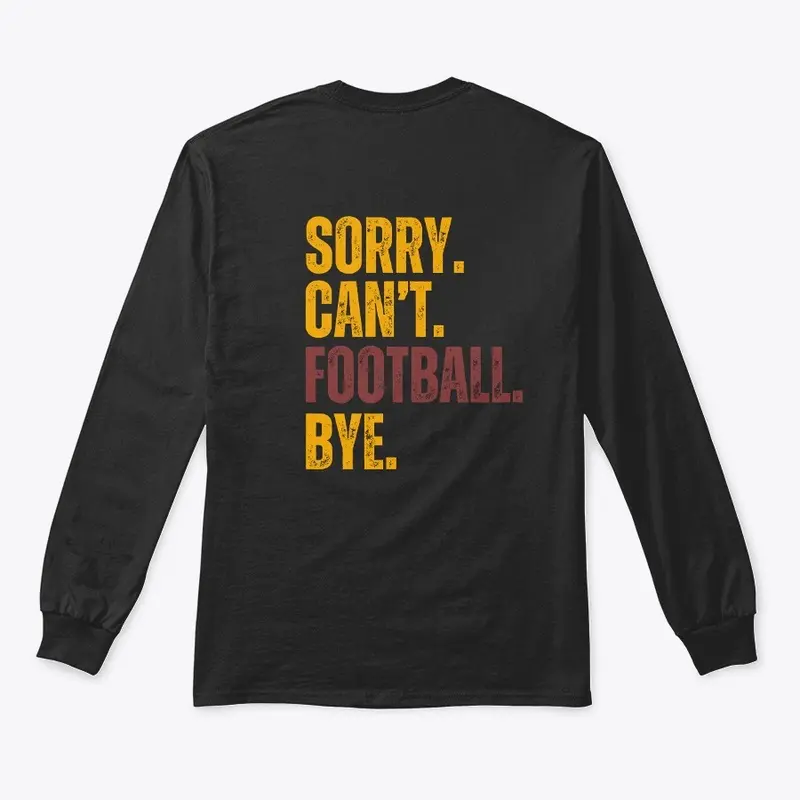 Sorry. Can't. Football. Bye. T-Shirt