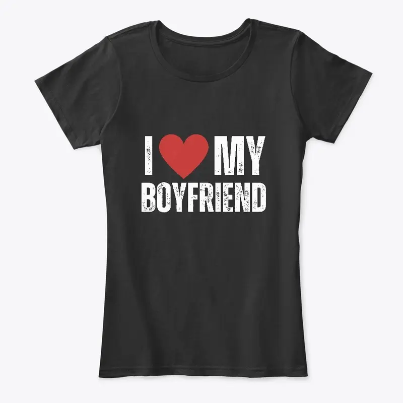 I Love My Boyfriend T-Shirt