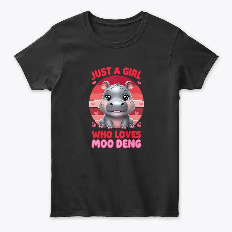 Just A Girl Who Loves Moo Deng