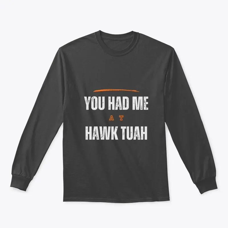 You Had Me At Hawk Tuah T-Shirt