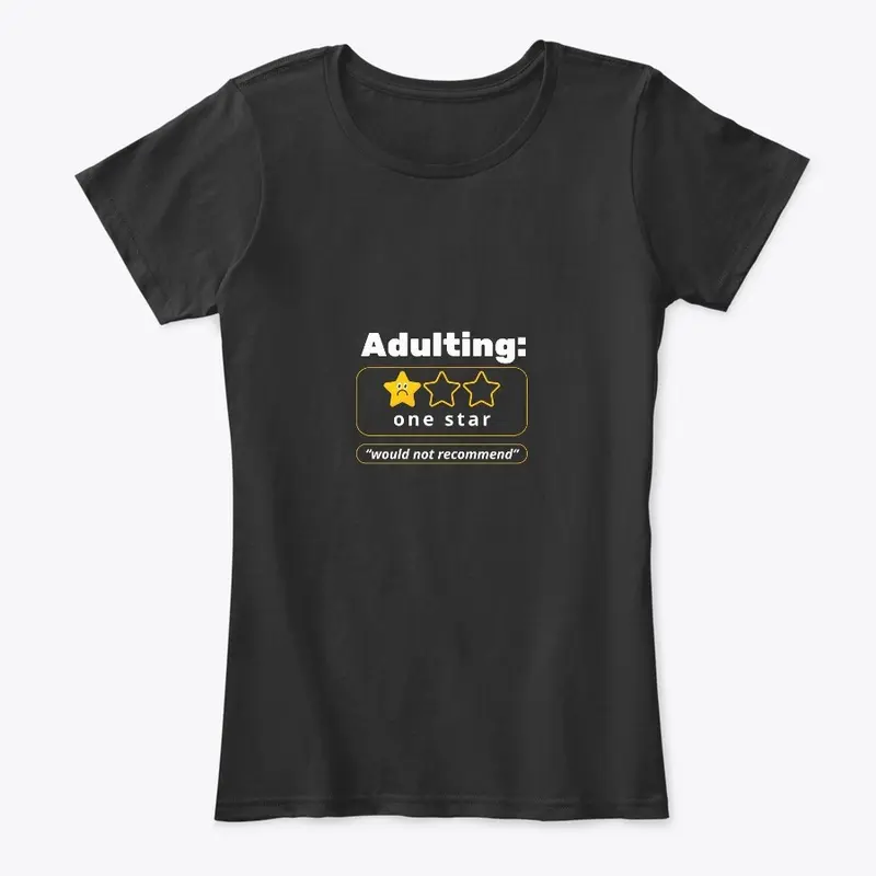 Adulting: Would Not Recommend T-Shirt