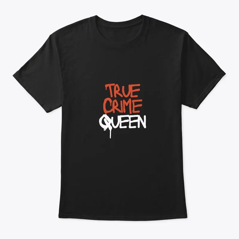 True Crime Queen T-Shirt