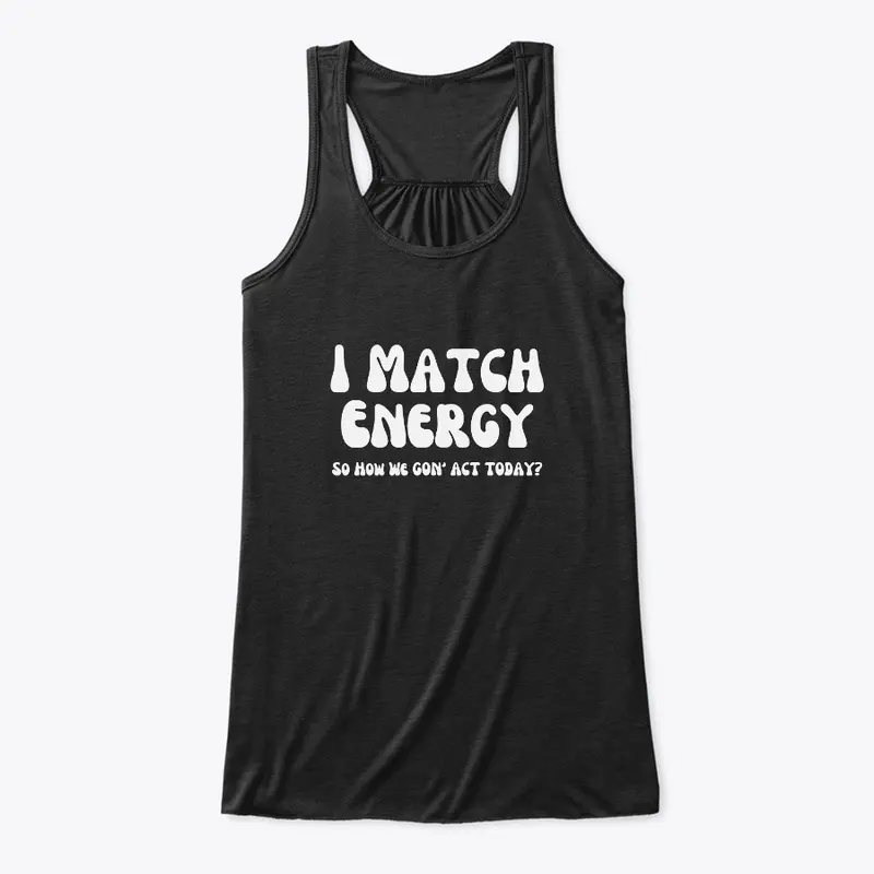 I Match Energy T-Shirt