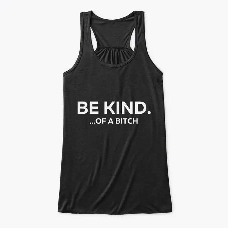 Be Kind...of a Bitch T-Shirt