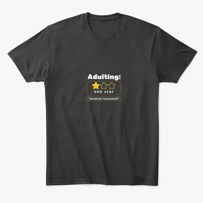 Adulting: Would Not Recommend T-Shirt