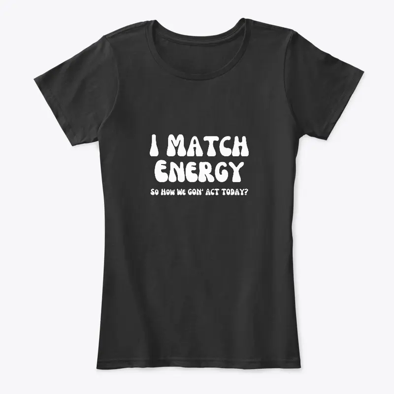 I Match Energy T-Shirt