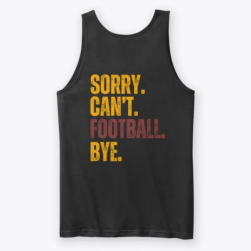 Sorry. Can't. Football. Bye. T-Shirt