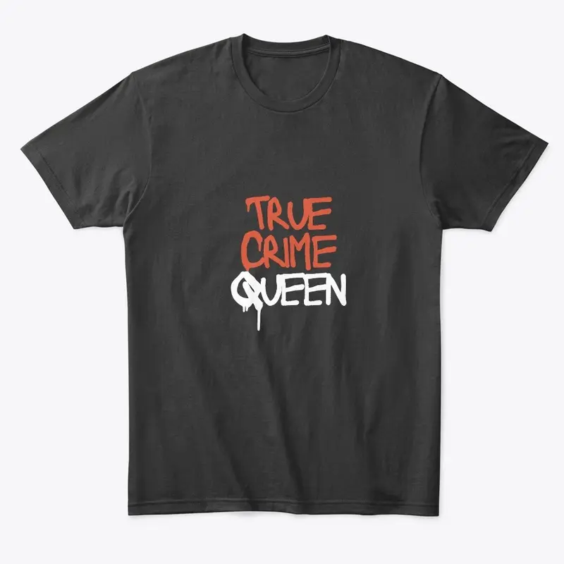 True Crime Queen T-Shirt